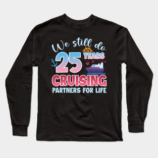 We Still Do 25 Years CRuising Partners For Life Gift For Husband and Wife Long Sleeve T-Shirt